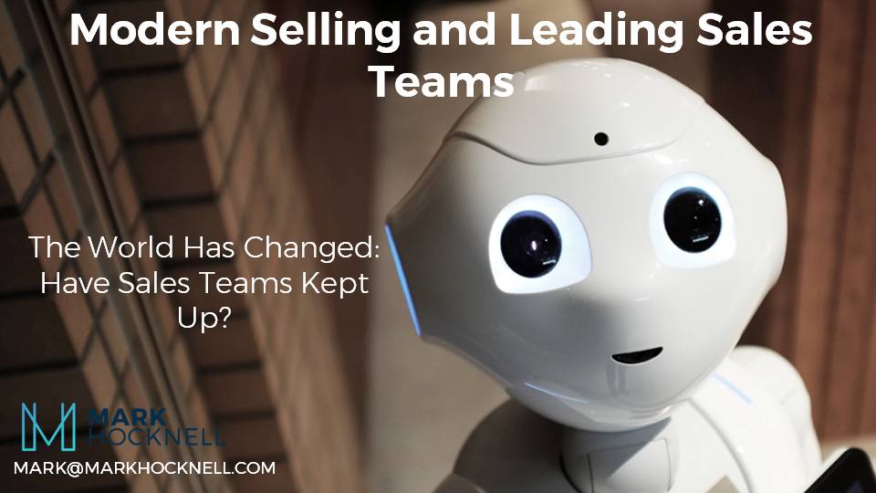 Modern Selling. The World Has Changed: Have Businesses Kept Up?